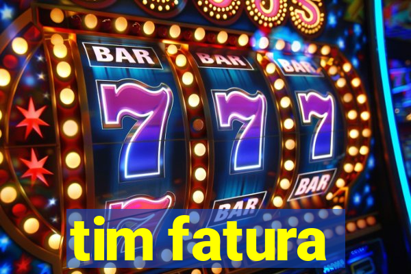 tim fatura